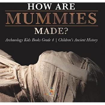 Baby: How Are Mummies Made? | Archaeology Kids Books Grade 4 | Children's Ancient History