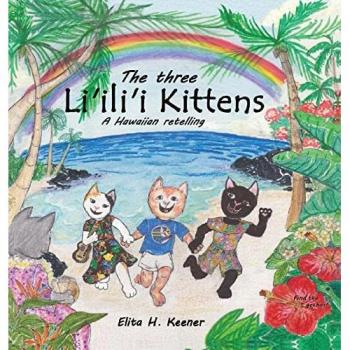 Keener, Elita H.: The Three Li'ili'i Kittens