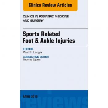 Vitalsource Technologies, Inc. Sports Related Foot & Ankle Injuries, An Issue of Clinics in Podiatric Medicine and Surgery