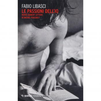Le passioni dell'io. Hervé Guibert «lettore» di Michel Foucault