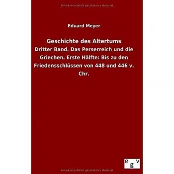 Geschichte des Altertums: Dritter Band. Das Perserreich und die Griechen. Erste Hälfte: Bis zu den Friedensschlüssen von 448 und 446 v. Chr.