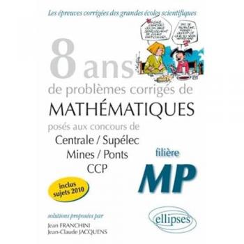 8 ans de problèmes corrigés de Mathématiques