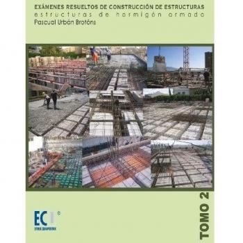 Exámenes resueltos de construcción de estructuras. Estructuras de hormigón armado. Tomo II