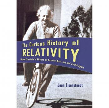 The Curious History of Relativity: How Einstein's Theory of Gravity Was Lost and Found Again