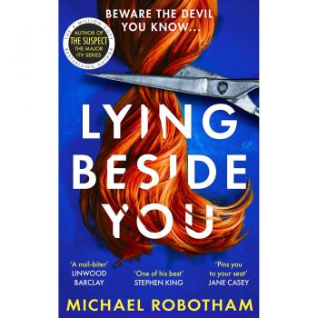 Michael Robotham Lying Beside You: The Gripping New Thriller From The No.1 Bestseller (Cyrus Haven)