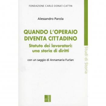 Quando l'operaio diventa cittadino. Statuto dei lavoratori: una storia di diritti