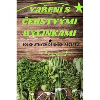 Iveta Rácová: VA¿ENÍ S ¿ERSTVÝMI BYLINKAMI