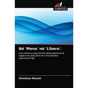 Né 'Meno' né 'Libero'.: Una visione a lungo termine delle esperienze di coppia e la costruzione di un'involontaria mancanza di figli