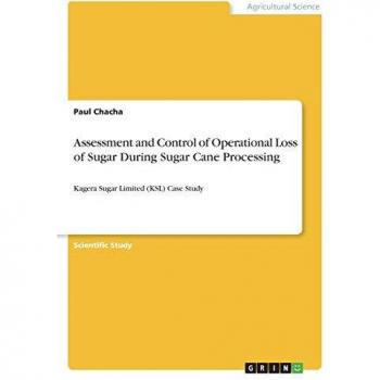 Assessment and Control of Operational Loss of Sugar During Sugar Cane Processing: Kagera Sugar Limited (KSL) Case Study