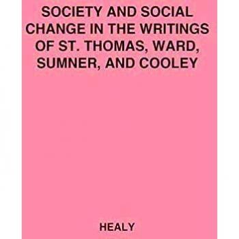 Society and Social Change in the Writings of St. Thomas, Ward, Sumner, and Cooley.