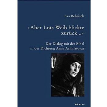 Aber Lots Weib blickte zurck.... Der Dialog mit der Bibel in der Dichtung Anna Achmatovas