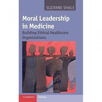 Shale, Suzanne: Moral Leadership in Medicine