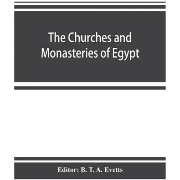 The churches and monasteries of Egypt and some neighbouring countries attributed to Abu Salih the Armenian