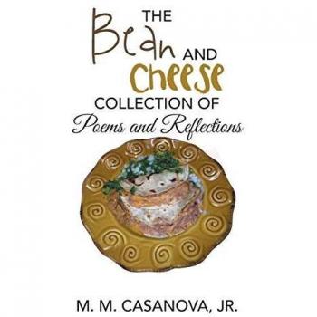 The Bean and Cheese Collection of Poems and Reflections