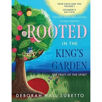 Rooted in the King's Garden: The Fruit of the Spirit (Your Child and You)