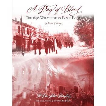 A Day of Blood: The 1898 Wilmington Race Riot