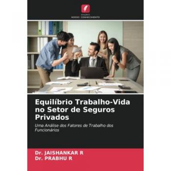 Equilíbrio Trabalho-Vida no Setor de Seguros Privados: Uma Análise dos Fatores de Trabalho dos Funcionários