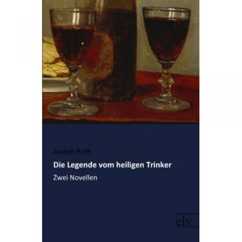 Roth, Joseph: Die Legende vom heiligen Trinker