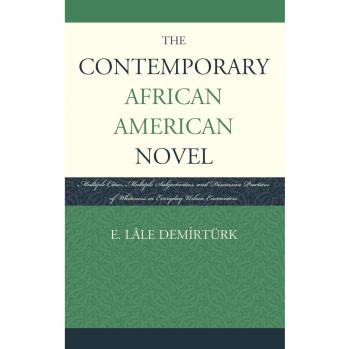 The Contemporary African American Novel: Multiple Cities, Multiple Subjectivities, and Discursive Practices of Whiteness in Everyday Urban Encounters