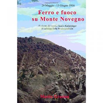 Ferro e fuoco su Monte Novegno: Eroismo di Alpini, Fanti e Kaiserjäger al culmine della Strafexpedition