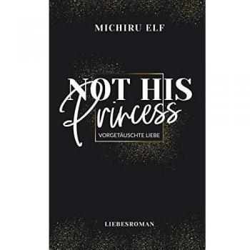 Not His Princess: Vorgetäuschte Liebe (Tapa blanda).