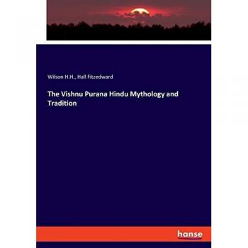 The Vishnu Purana Hindu Mythology and Tradition