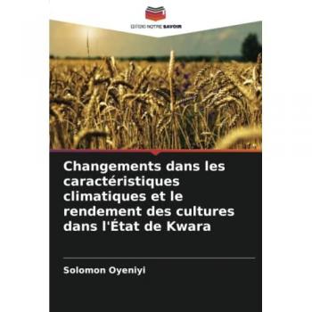 Oyeniyi, Solomon: Changements dans les caractéristiques climatiques et le rendement des cultures dans l'État de Kwara
