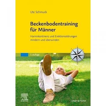 Beckenbodentraining für Männer: Harninkontinenz und Erektionsstörungen mindern und überwinden