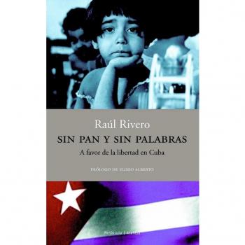 Sin pan y sin palabras.: A favor de la libertad en Cuba (ATALAYA)