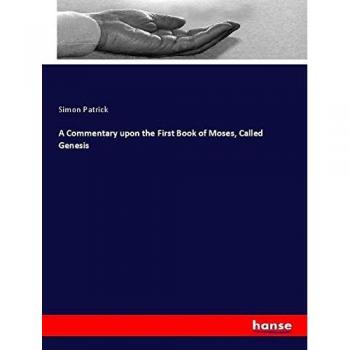 A Commentary upon the First Book of Moses, Called Genesis
