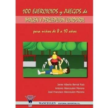 100 Ejercicios Y Juegos De Imagen Y Percepción Corporal Para Niños De 8 A 10 Años