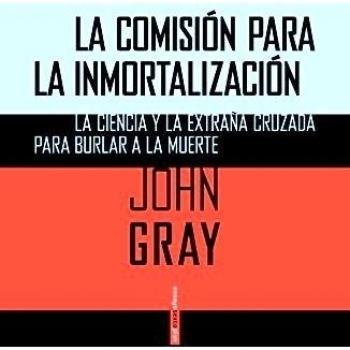 La Comisión Para La Inmortalización: La Ciencia Y La Extraña Cruzada Para Burlar A La Muerte