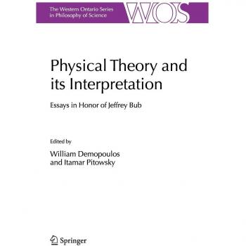 Physical Theory and its Interpretation: Essays in Honor of Jeffrey Bub