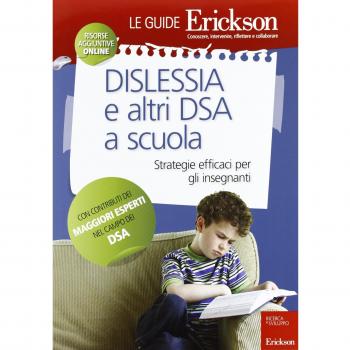 Dislessia e altri DSA a scuola. Strategie efficaci per gli insegnanti
