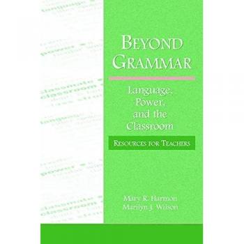 Beyond Grammar: Language, Power, and the Classroom: Resources for Teachers (Language, Culture, And Teaching)