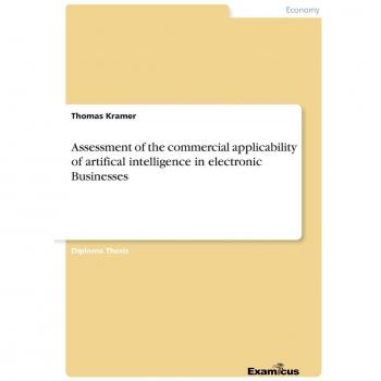 Assessment of the commercial applicability of artifical intelligence in electronic Businesses: Diplomarbeit