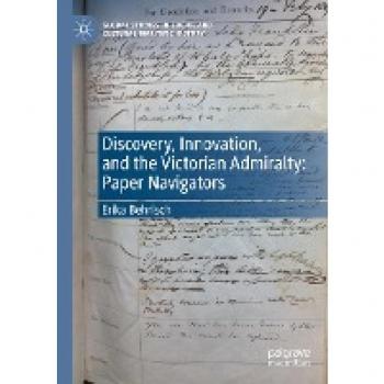 Paper Navigators: Discovery, Innovation, and the Victorian Admiralty