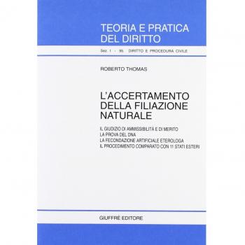L' accertamento della filiazione naturale. Il giudizio di ammissibilità e di merito. La prova del DNA. La fecondazione artificiale eterologa...