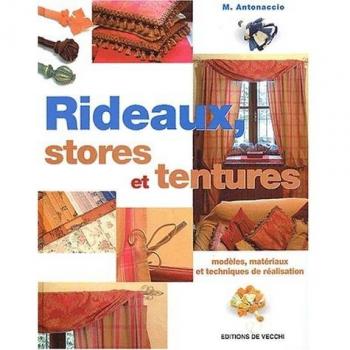 Rideaux, stores et tentures. Modèles, matériaux et techniques de réalisation (Vie Quotidienne)