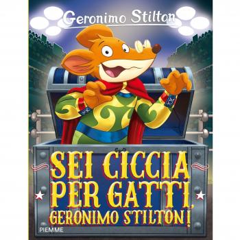 Sei ciccia per gatti, Geronimo Stilton!