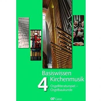 Basiswissen Kirchenmusik (Band 4): Orgelliteraturspiel