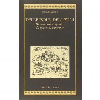 Delle isole, dell'isola. Manuale teorico-pratico da servire al navigante