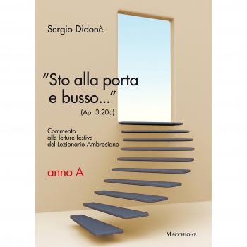 Â«Sto alla porta e busso...Â» (Ap. 3,20a). Commento alle letture festive del Lezionario Ambrosiano. Anno A