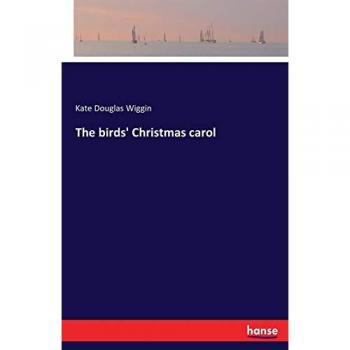 Douglas Wiggin, Kate: The birds' Christmas carol