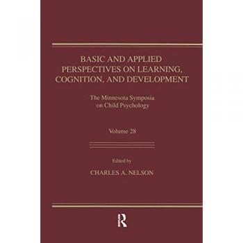 Basic and Applied Perspectives on Learning, Cognition, and Development: The Minnesota Symposia on Child Psychology, Volume 28 (Minnesota Symposia on Child Psychology, 28, Band 28)