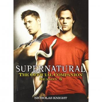 Supernatural: The Official Companion Season 6 (Paperback)