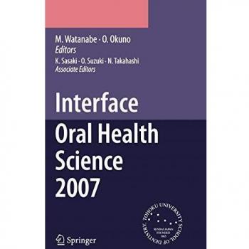 Interface Oral Health Science 2007: Proceedings of the 2nd International Symposium for Interface Oral Health Science, Held in S