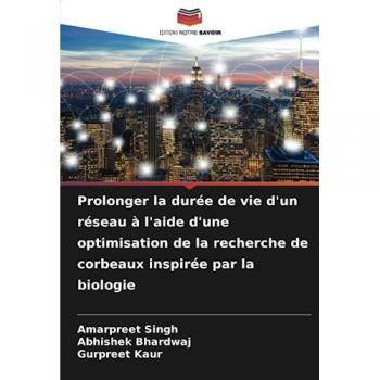 Singh, Amarpreet: Prolonger la durée de vie d'un réseau à l'aide d'une optimisation de la recherche de corbeaux inspirée par la biologie
