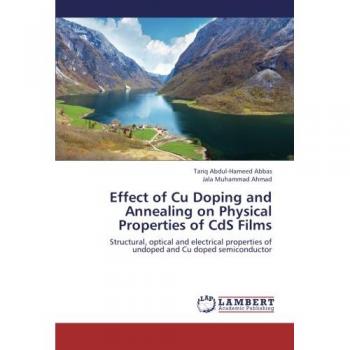 Effect of Cu Doping and Annealing on Physical Properties of CdS Films: Structural, optical and electrical properties of undoped and Cu doped semiconductor