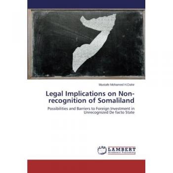 Legal Implications on Non-recognition of Somaliland: Possibilities and Barriers to Foreign Investment in Unrecognized De facto State